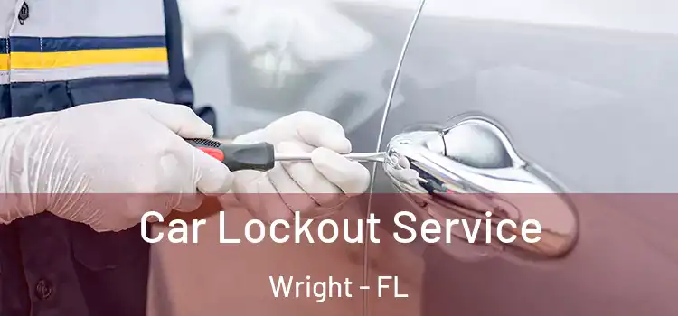 Car Lockout Service Wright - FL