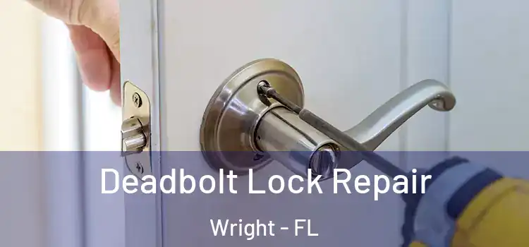 Deadbolt Lock Repair Wright - FL