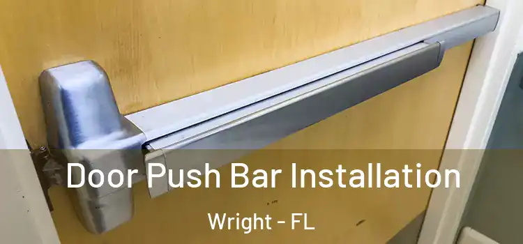 Door Push Bar Installation Wright - FL