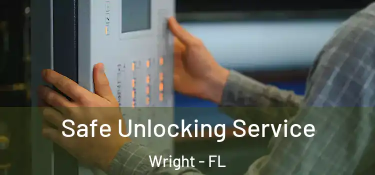 Safe Unlocking Service Wright - FL