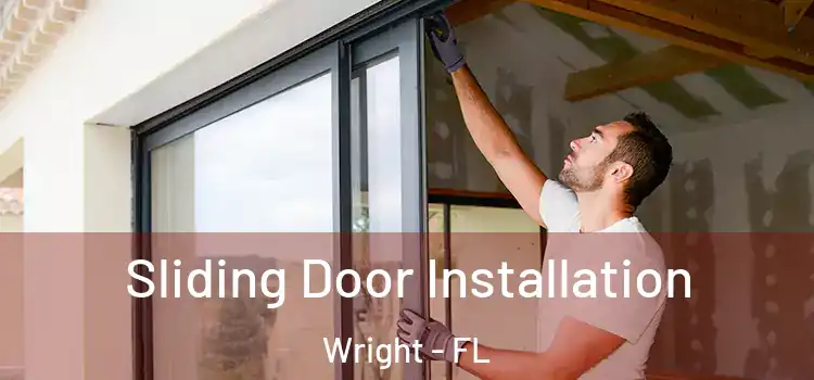 Sliding Door Installation Wright - FL